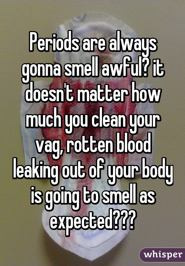 rotten-smelling-period